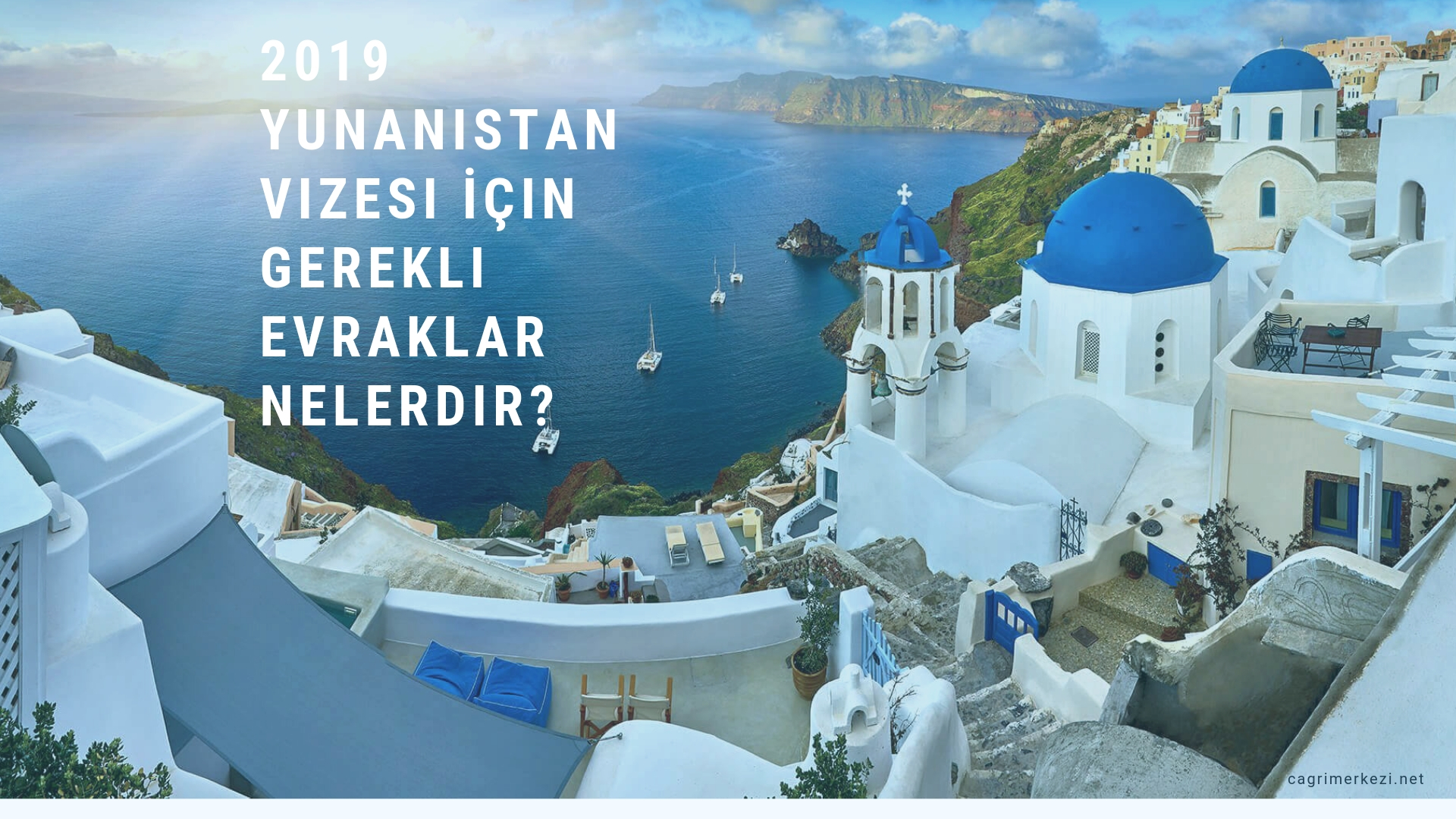 2019 Yunanistan Vizesi İçin Gerekli Evraklar Nelerdir Çağrı Merkezi