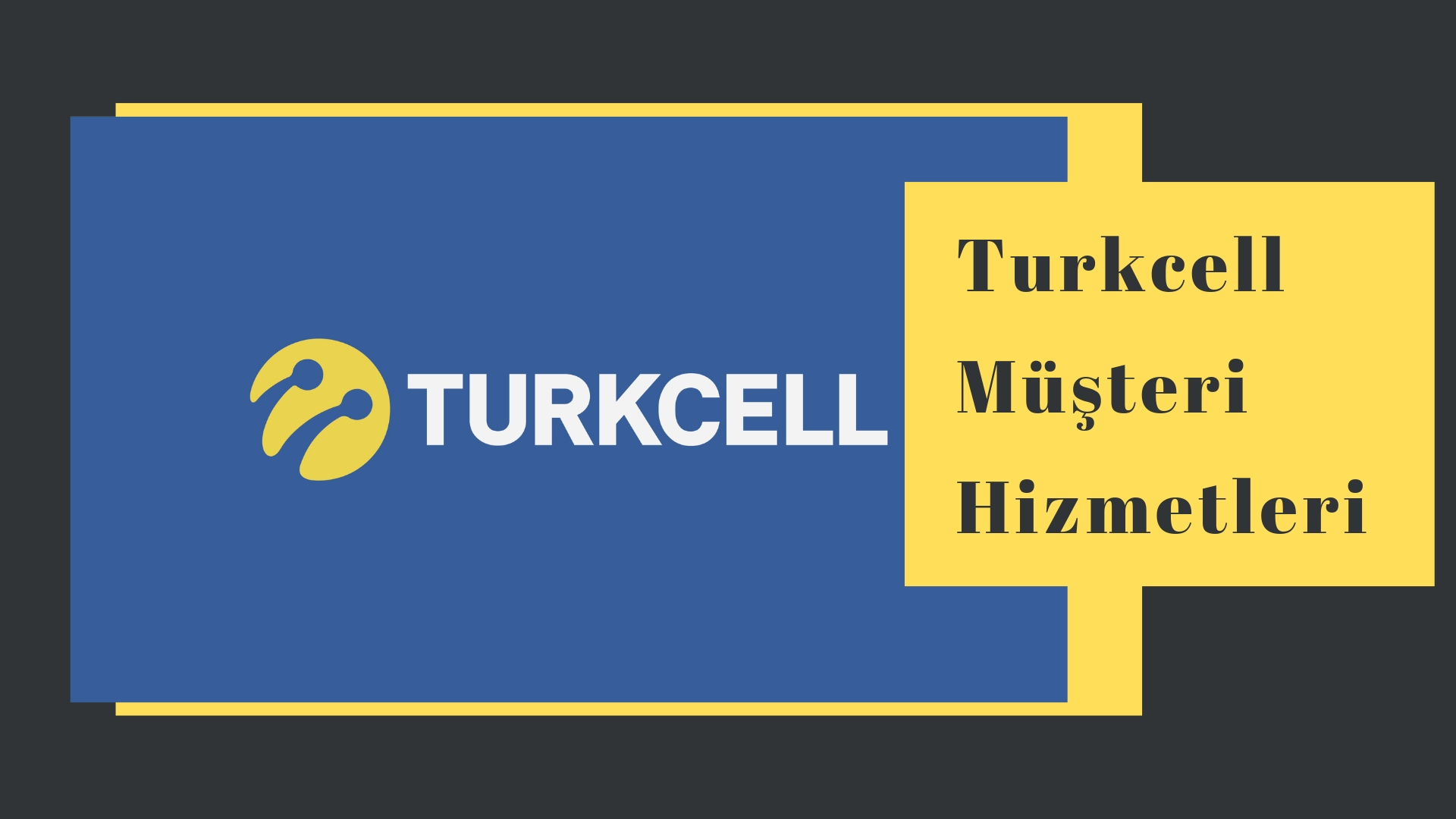 Turkcell Müşteri Hizmetleri Çağrı Merkezi